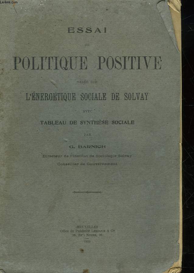 ESSAI DE POLITIQUE POSITIVE BASEE SUR L'ENERGETIQUE SOCIALE DE SOLVAY AVEC TABLEAU DE SYNTHESE SOCIALE