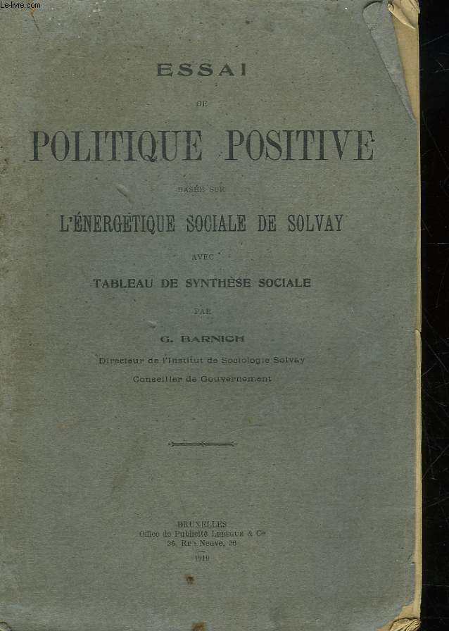 ESSAI DE POLITIQUE POSITIVE BASEE SUR L'ENERGETIQUE SOCIALE DE SOLVAY AVEC TABLEAU DE SYNTHESE SOCIALE