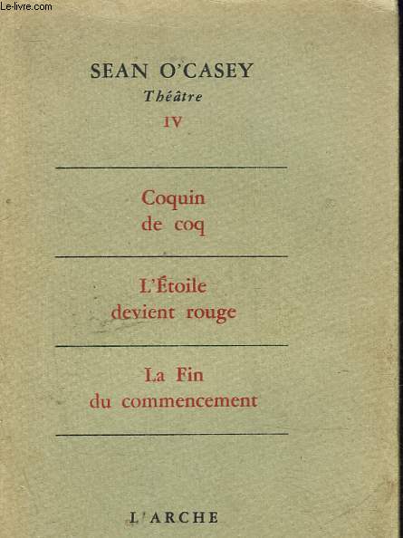 THEATRE - 4 - COQUIN DE COQ - L'ETOILE DEVIENT ROUGE - LA FIN DU COMMENCEMENT