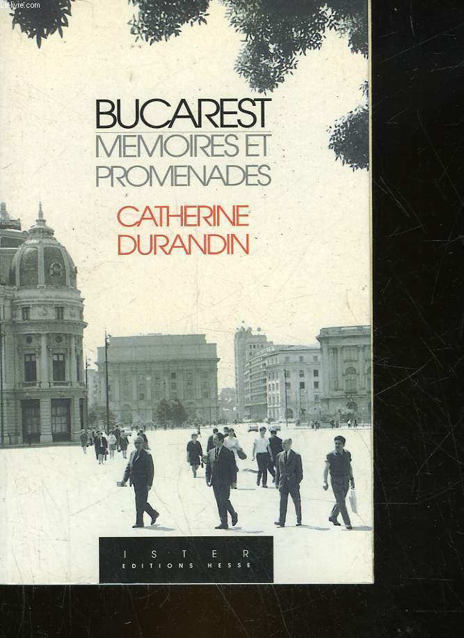 BUCAREST MEMOIRES ET PROMENADES