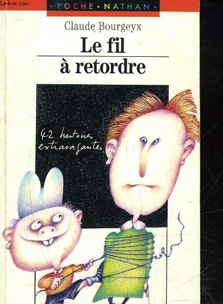 LE FIL A RETORDRE - 42 HISTOIRES EXTRAVAGANTES