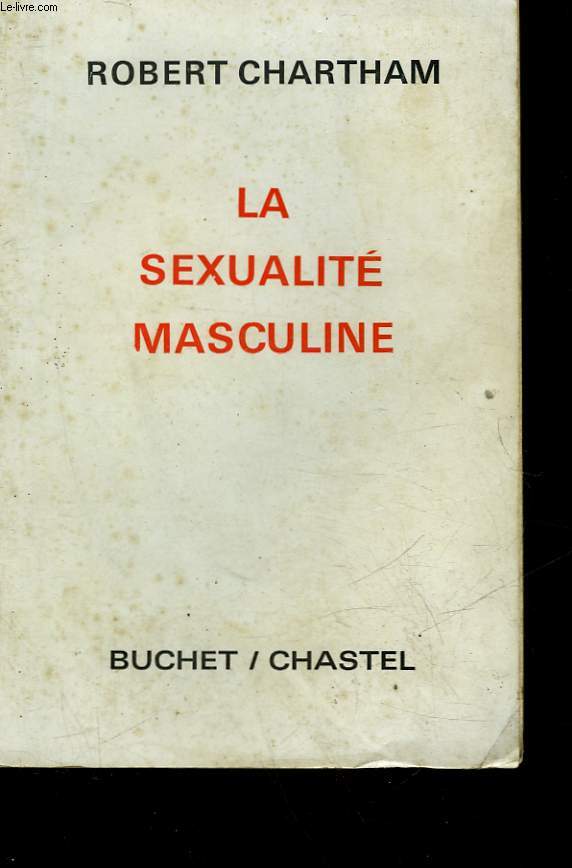 LA SEXUALITE MASCULINE - SEX MANNERS FOR MEN
