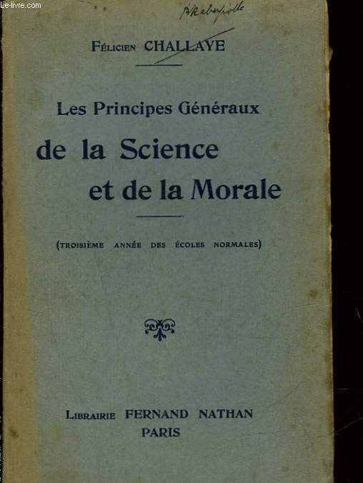 LES PRINCIPAUX GENERAUX DE LA SCIENCE ET DE LA MORALE - 3 ANNEE DES ECOLES NORMALES