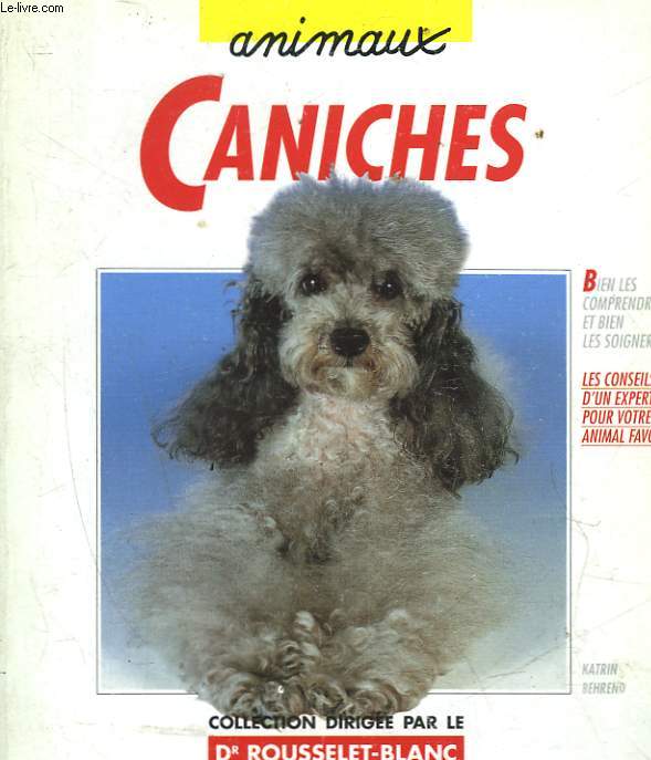 CANICHES - LES COMPRENDRE ET LES SOIGNER