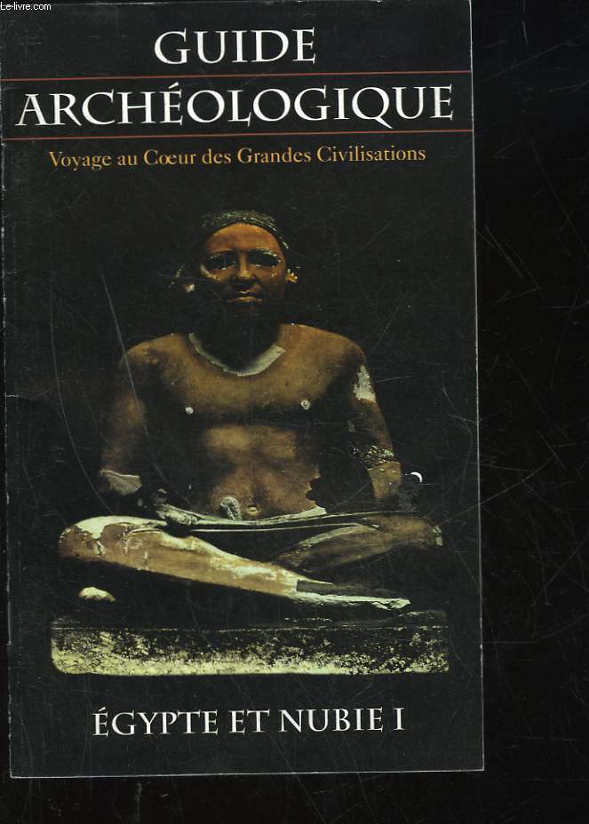 GUIDE ARCHEOLOGIEUQE - VOYAGE AU COEUR DES GRANDES CIVILISATIONS