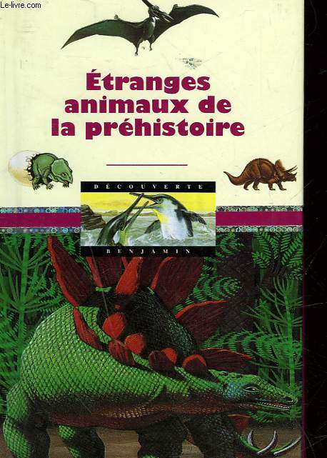 ETRANGES ANIMAUX DE LA PREHISTOIRE