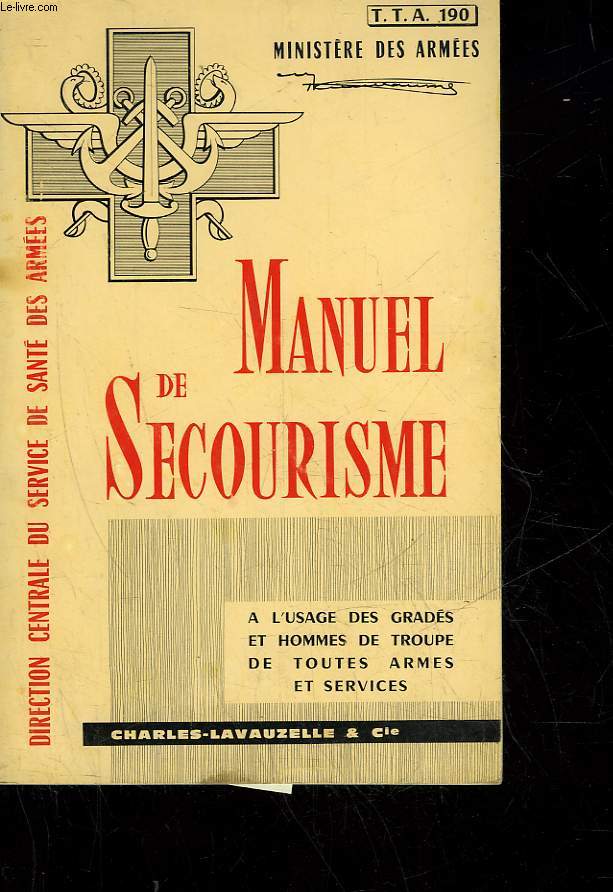 MANUEL DE SECOURISME - A L'USAGE DES GRADES ET HOMMES DE TROUPE DE TOUTES ARMES ET SERVICES