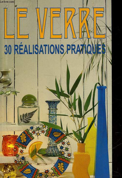 LE VERRE 30 REALISATIONS PRATIQUES