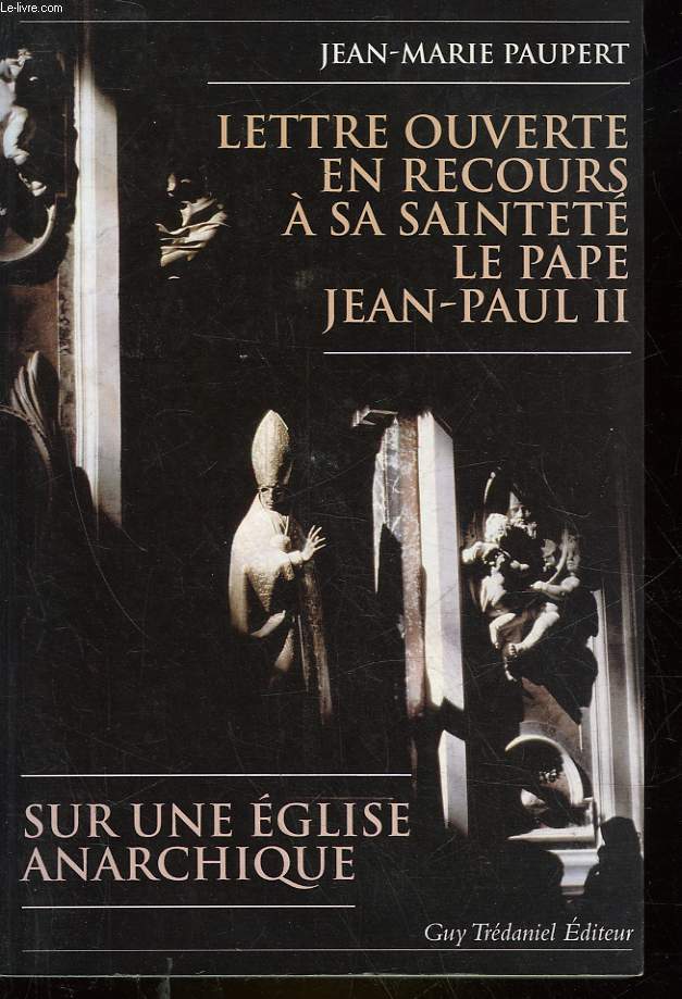 LETTRE OUVERTE EN RECOURS A S.S. LE PAPE JEAN PAUL 2 SUR UNE EGLISE ANARCHIQUE