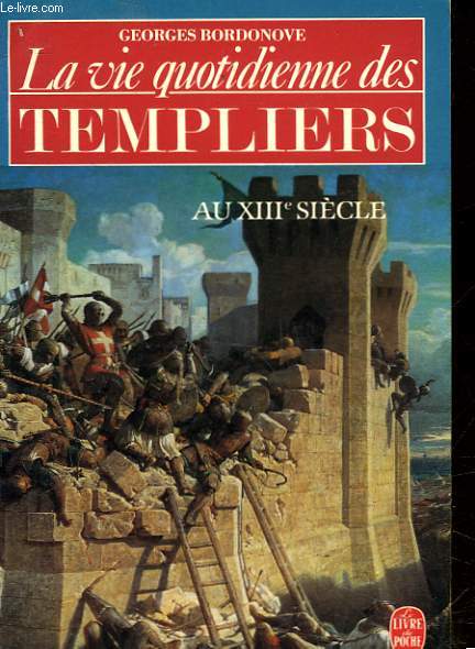 LA VIE QUOTIDIENNE DES TEMPLIERS AU 13 SIECLE