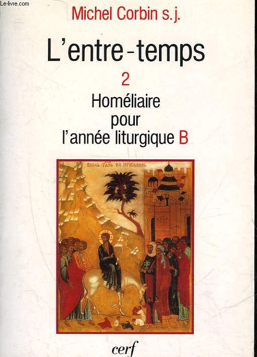 L'ENTRE-TEMPS 2 - HOMELIES POUR L'ANNEE LITURGIQUE B
