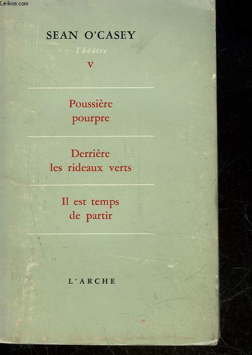 THEATRE - 5 - POUSSIERE POURPRE - DERRIERE LES RIDEAUX VERTS - IL EST TEMPS DE PARTIR