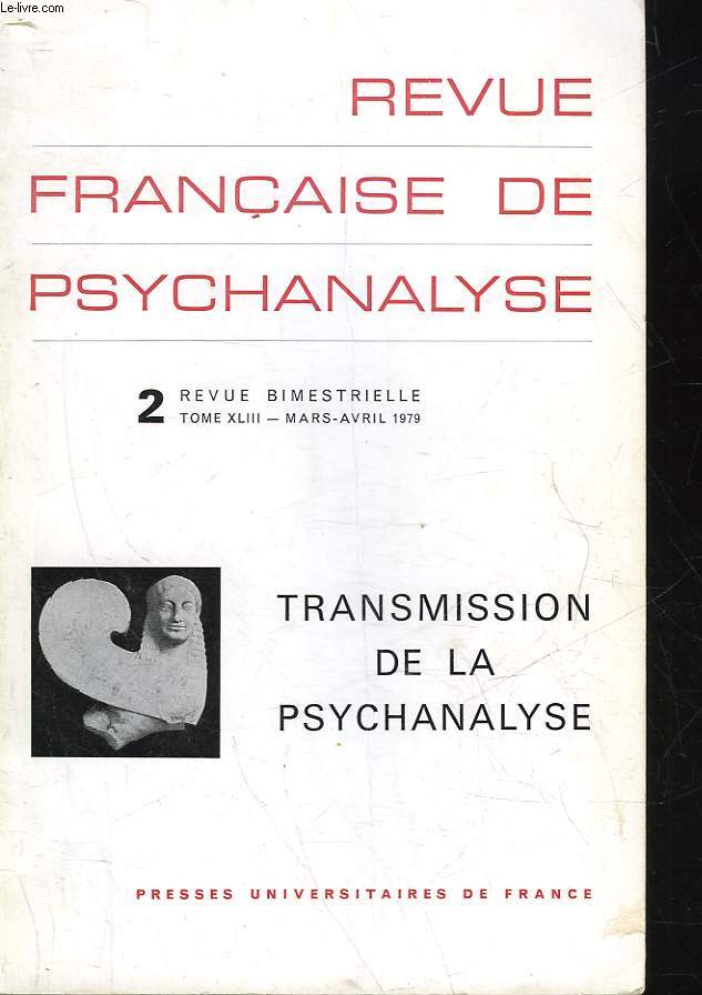 REVUE FRANCAIRE DE PSYCHANALYSE - REVUE BIMESTRIELLE - 2 - TOME 43 - LA TRANSMISSION DE LA PSYCHANALYSE