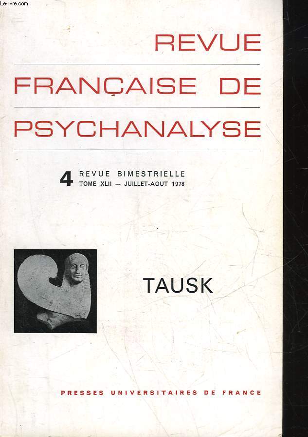 REVUE FRANCAIRE DE PSYCHANALYSE - REVUE BIMESTRIELLE - 4 - TOME 42 - TAUSK