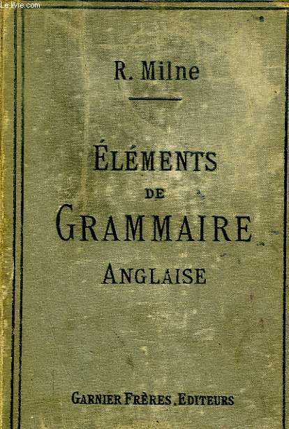 ELEMENTS DE GRAMMAIRE ANGLAISE - PREMIERE PARTIE