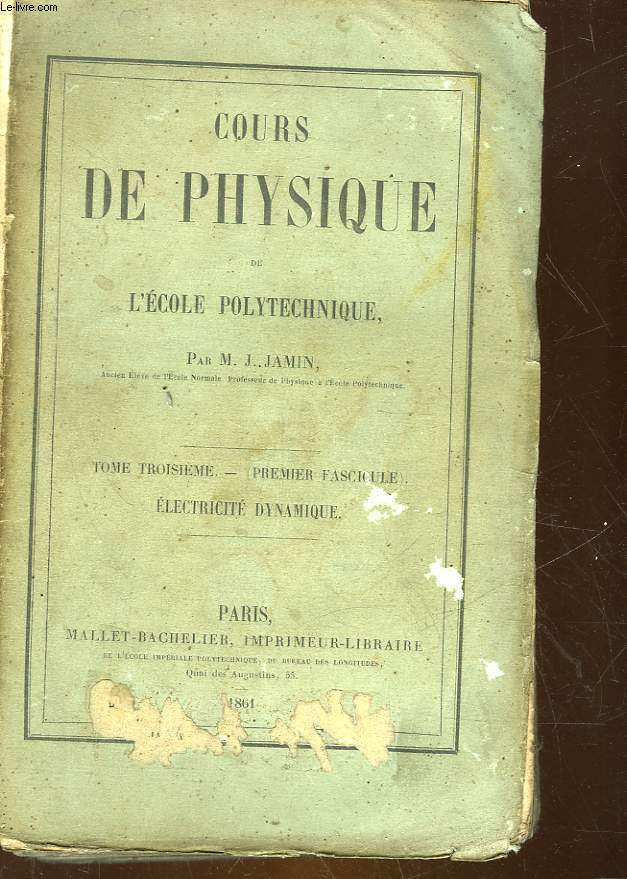 COURS DE PHYSIQUE DE L'ECOLE POLYTECHNIQUE - TOME 3 (PREMIER FASCICULE) - ELECTRICITE DYNAMIQUE