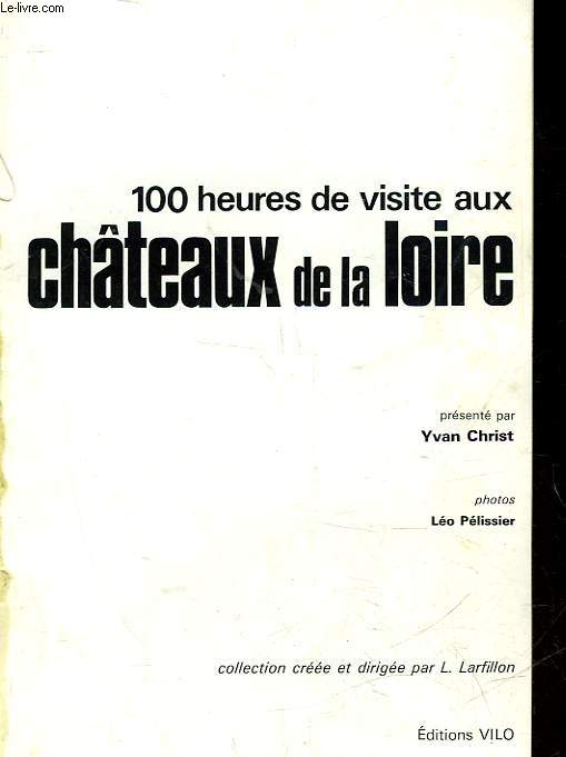 100 HEURES DE VISITE AUX CHATEAUX DE LA LOIRE