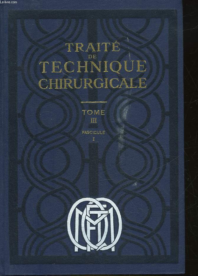 TAITE DE TECHNIQUE CHIRURGICALE - TOME 3 - PREMIER FASCICULE