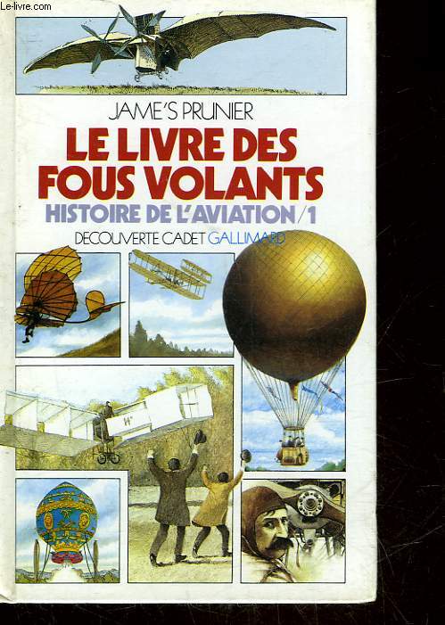 LE LIVRE DES FOUS VOLANTS - HISTOIRE DE L'AVIATION - 1