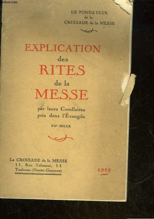 EXPLICATION DES RITES DE LA MESSE PAR LEURS COROLLAIRES PRIS DANS L'EVANGILE PAR LE FONDATEUR DE LA CROISADE DE LA MESSE