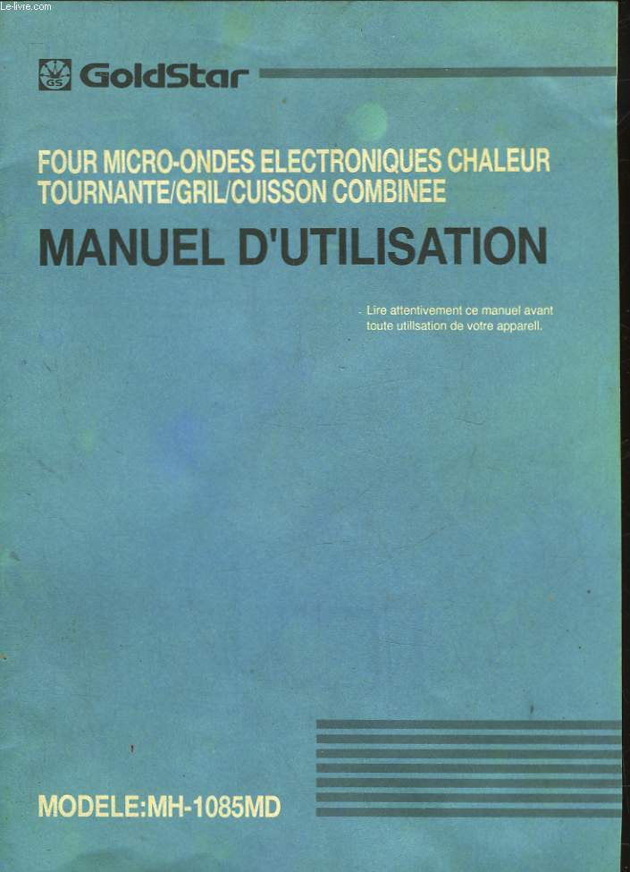 FOUR MICRO-ONDES ELECTRONIQUES CHALEUR TOURNANTE / GRIL / CUISSON COMBINEE - MANUEL D'UTILISATION - MODELE : MH-1085MD