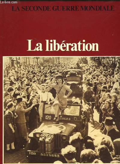 LA SECONDE GUERRE MONDIALE - LA LIBERATION