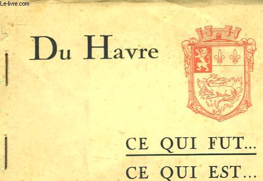 DU HAVRE... CE QUI FUT... CE QUI EST...