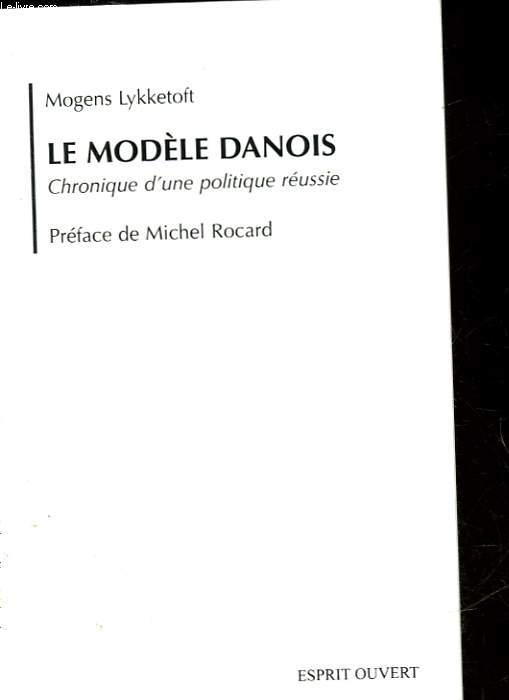 LE MODELE DANOIS - CHRONIQUE D'UNE POLITIQUE REUSSIE