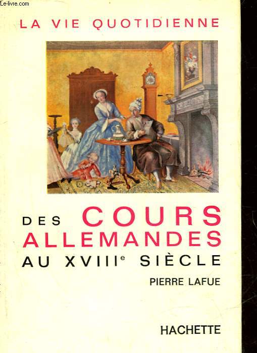 LA VIE QUOTIDIENNE DES COURS ALLEMANDES AU 18 SIECLE