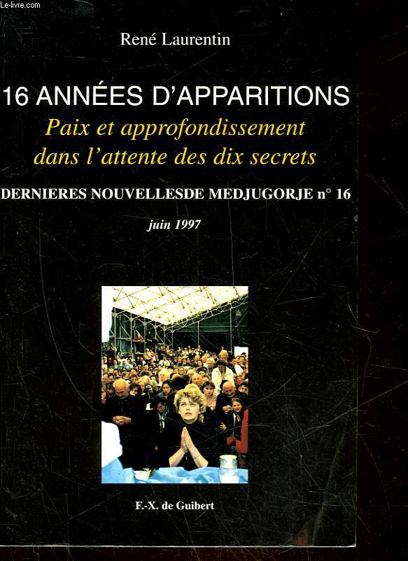 16 ANNEES D'APPARITIONS PAIX ET APPROFONDISSEMENT DANS L'ATTENTE DES 10 SECRETS