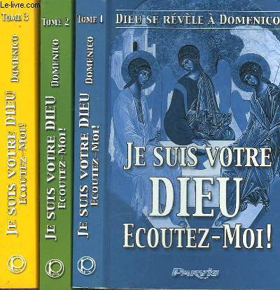 JE SUIS VOTRE DIEU.. ECOUTEZ-MOI! DIEU SE REVELE A DOMENICO - 3 TOMES