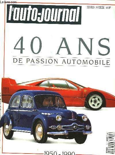 L'AUTO-JOURNAL - HORS SERIE - 40 ANS DE PASSION AUTOMOBILE