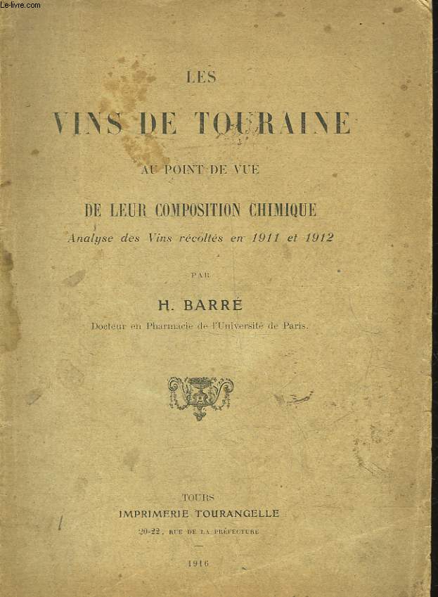 LES VINS DE TOURAINE AU POINT DE VUE DE LEUR COMPOSITION CHIMIQUE - ANALYSE DES VINS RECOLTES EN 1911 ET 1912