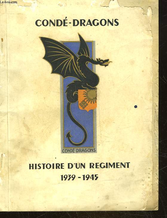 CONDE-DRAGON - HISTOIRE D'UN REGIMENT 1939-1945