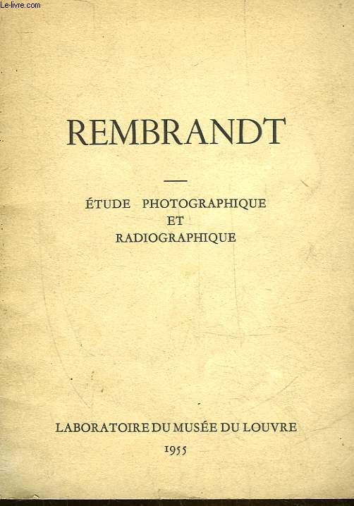 REMBRANDT - ETUDE PHOTOGRAPHIQUE ET RADIOGRAPHIQUE