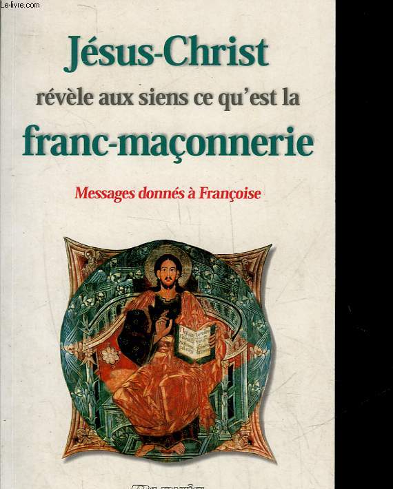 JESUS REVELE AUX SEINS CE QU'EST LA FRANC-MACONNERIE