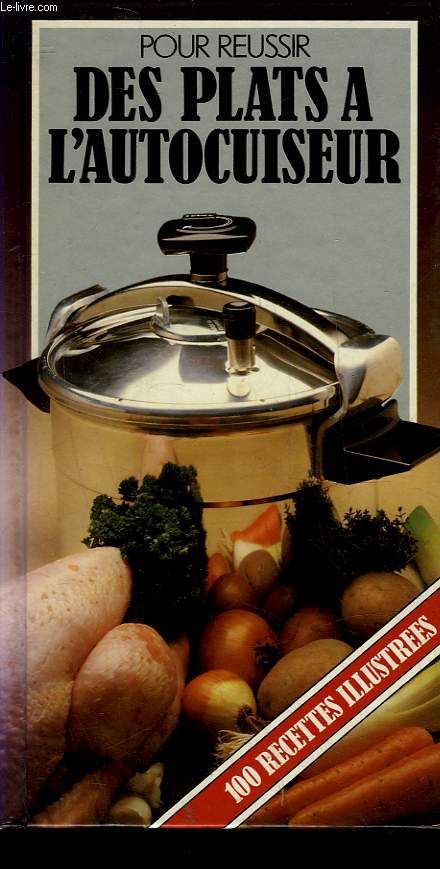 POUR REUSSIR DES PLATS A L'AUTOCUISEUR