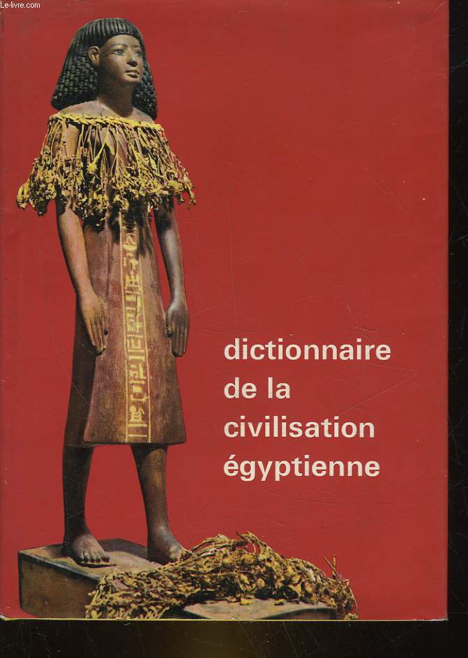DICTIONNAIRE DE LA CIVILISATION EGYPTIENNE