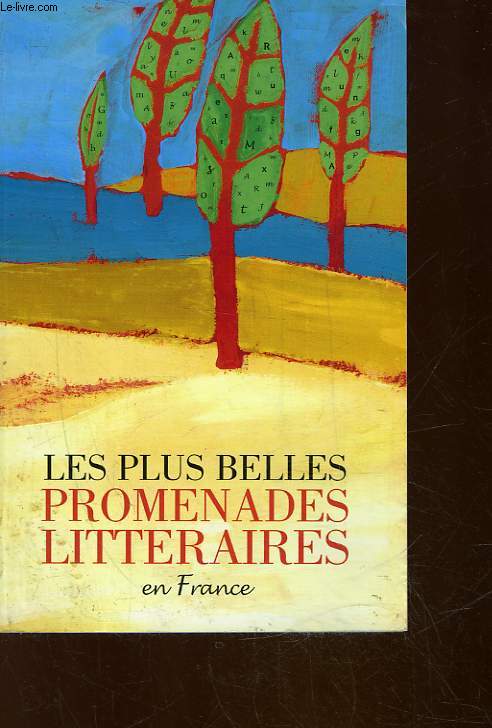 LES PLUS BELLES PROMENADES LITTERAIRES EN FRANCE