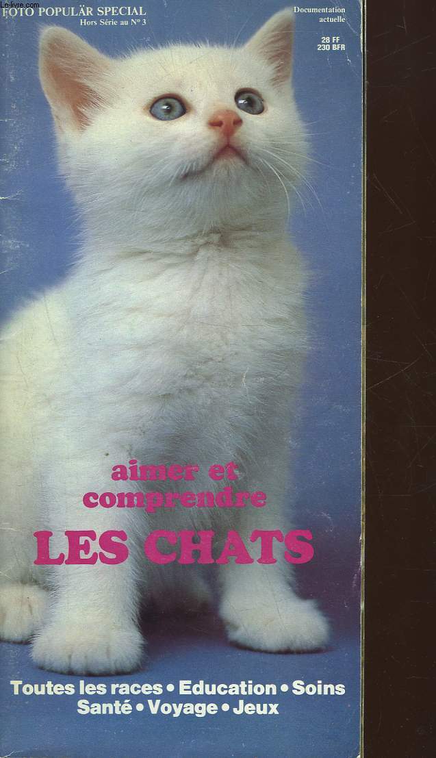 FOTO POPULAR SPECIAL - HORS SERIE N3 - AIMER ET COMPRENDRE LES CHATS