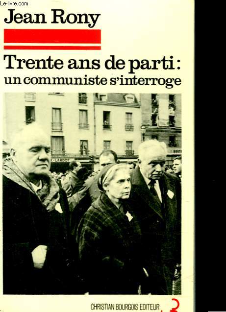 TRENTE ANS DE PARTI - UN COMMUNISTE S'INTERROGE