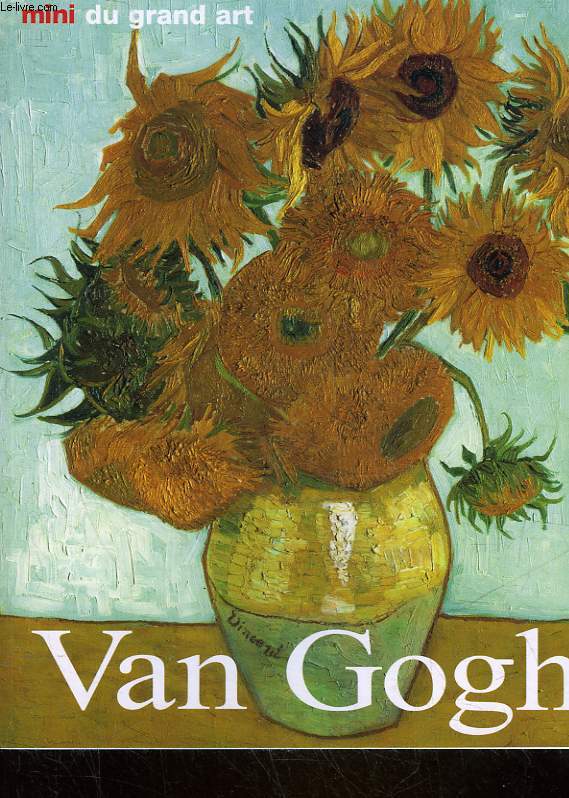 VINCENT VAN GOGH - SA VIE SON OEUVRE