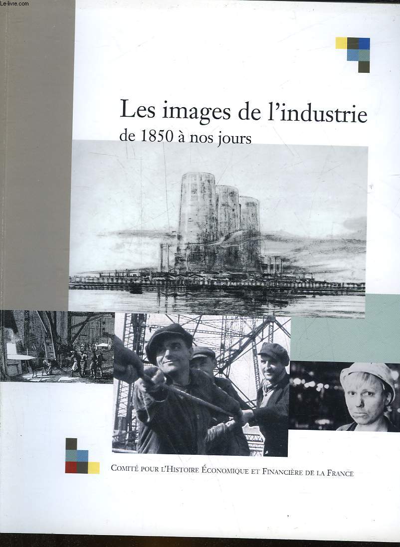 LES IMAGES DE L'INDUSTRIE DE 1850 A NOS JOURS