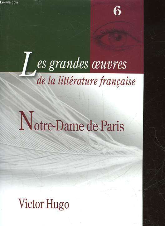 LES GRANDES OEUVRES DE LA LITTERATURE FRANCAISE - NOTRE DAME DE PARIS
