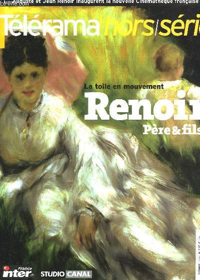 TELERAMA HORS SERIE - LA TOILE EN MOUVEMENT RENOIR PERE ET FILS