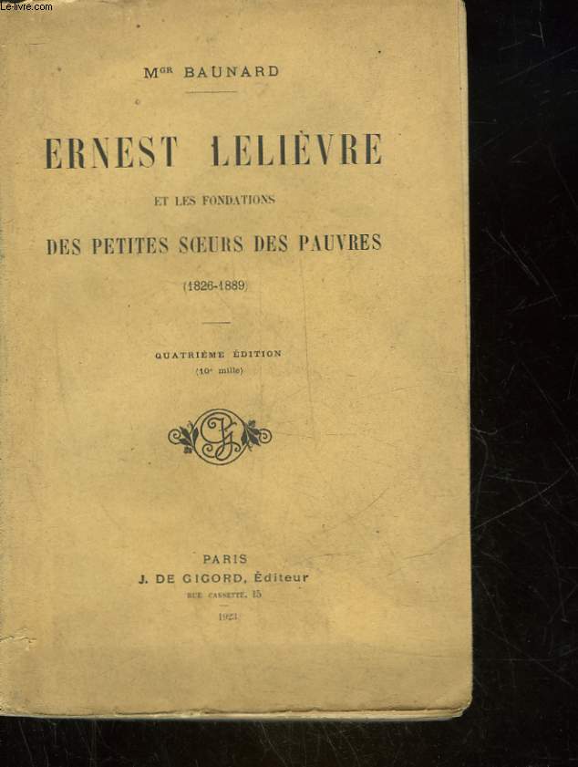 ERNEST LELIEVRE ET LES FONDATIONS DES PETITES SOEURS DES PAUVRES (1826-1889)