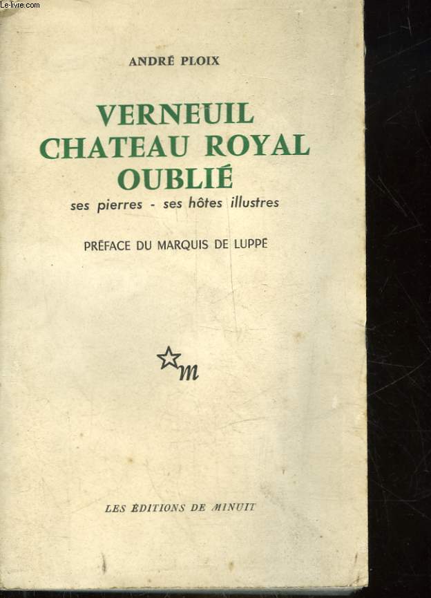 VERNEUIL (OISE) - CHATEAU ROYAL OUBLIE - SES PIERRES - SES HOTES ILLUSTRES