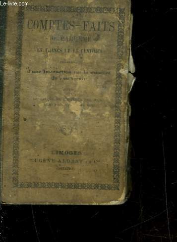 COMTPES-FAITS DE BAREME EN FRANCS ET EN CENTIMES - PRECEDES - D'UNE INSTRUCTION SUR LA MANIERE DE S'EN SERVIR - SUIVI - DU CALCUL DE L'INTERET PAR JOURS A DEMI POUR CENT PAR MOIS