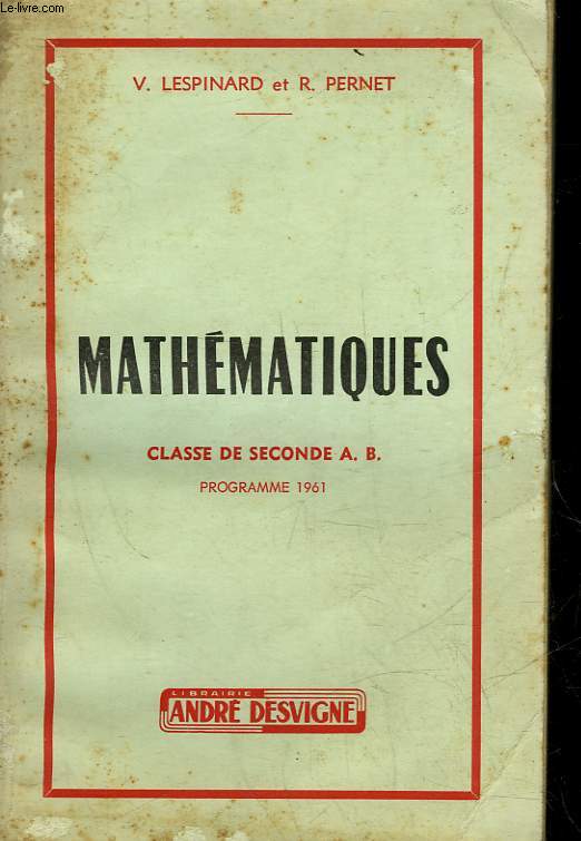 MATHEMATIQUES - NOUVEAUX PROGRAMMES - CLASSE DE SECONDE A-B - PROGRAMME 1961
