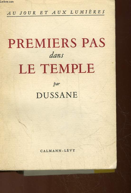 AU JOUR ET AUX LUMIERES - 2 TOMES - PREMIERS PAS DANS LE TEMPLE - PAR LES FENETRES